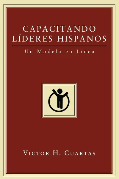 Обложка книги Capacitando Lideres Hispanos, Victor H. Cuartas