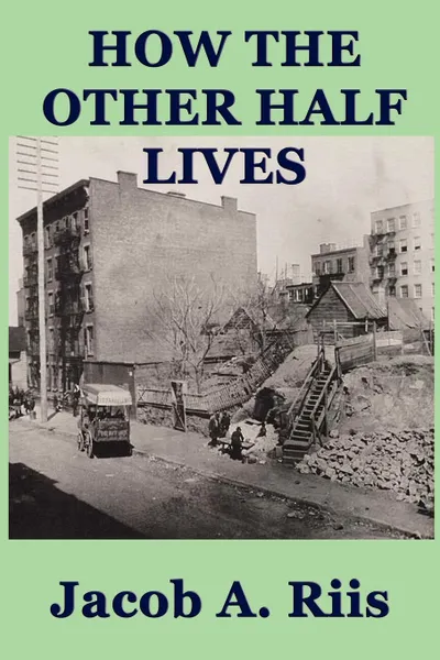 Обложка книги How the Other Half Lives, Jacob A. Riis