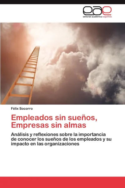 Обложка книги Empleados sin suenos, Empresas sin almas, Socorro Félix