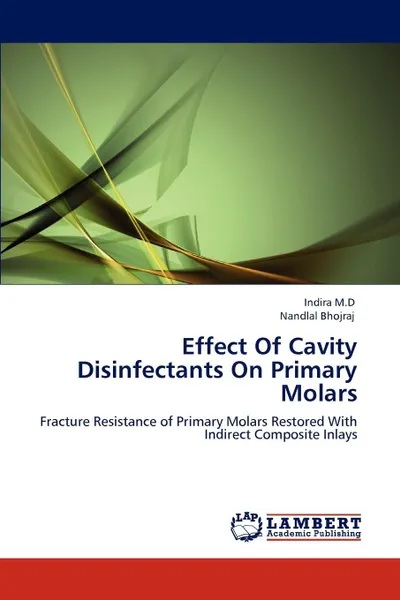 Обложка книги Effect Of Cavity Disinfectants On Primary Molars, Indira M.D, Nandlal Bhojraj