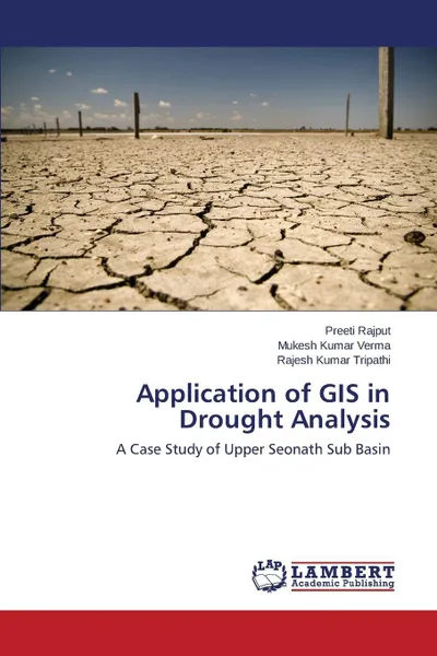 Обложка книги Application of GIS in Drought Analysis, Rajput Preeti, Verma Mukesh Kumar, Tripathi Rajesh Kumar