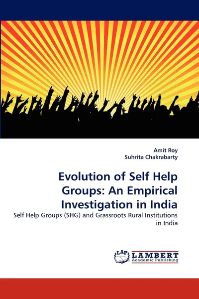 Обложка книги Evolution of Self Help Groups. An Empirical Investigation in India, Amit Roy, Suhrita Chakrabarty