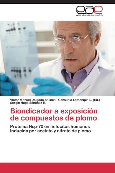 Обложка книги Biondicador a exposicion de compuestos de plomo, Delgado Salinas Víctor Manuel, Sanchez R. Sergio Hugo