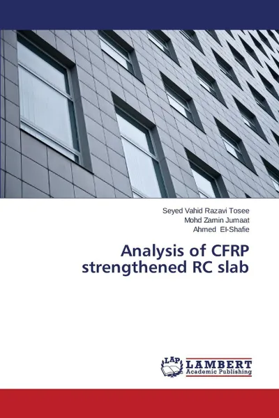 Обложка книги Analysis of CFRP strengthened RC slab, Razavi Tosee Seyed Vahid, Jumaat Mohd Zamin, EI-Shafie Ahmed