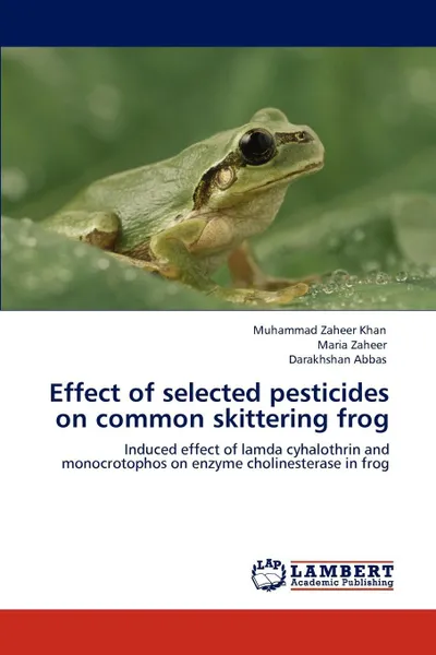 Обложка книги Effect of selected pesticides on common skittering frog, Muhammad Zaheer Khan, Maria Zaheer, Darakhshan Abbas