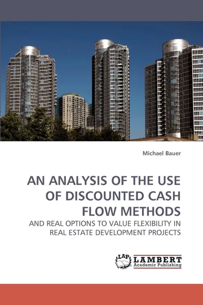 Обложка книги AN ANALYSIS OF THE USE OF DISCOUNTED CASH FLOW METHODS, Michael Bauer