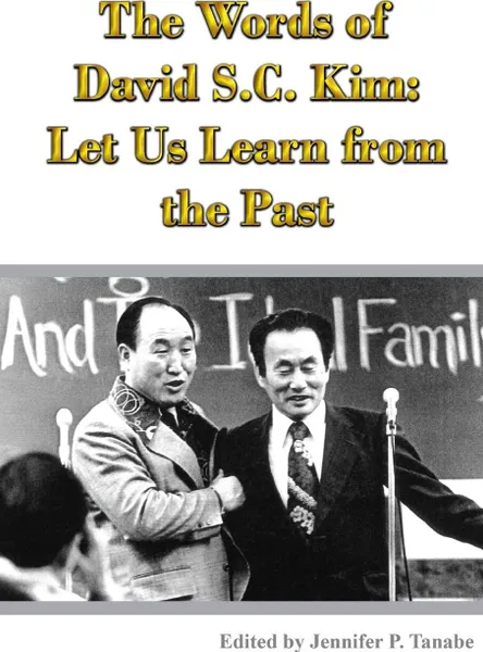 Обложка книги The Words of David S.C. Kim. Let Us Learn from the Past, Jennifer Tanabe