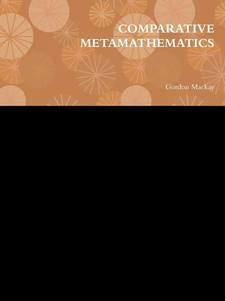 Обложка книги Comparative Metamathematics, Gordon MacKay