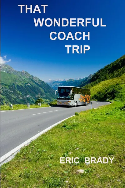 Обложка книги That wonderful coach trip, Eric Brady