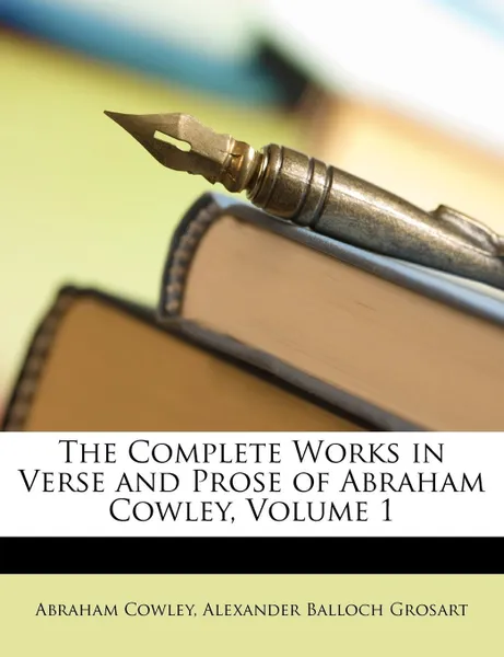 Обложка книги The Complete Works in Verse and Prose of Abraham Cowley, Volume 1, Abraham Cowley