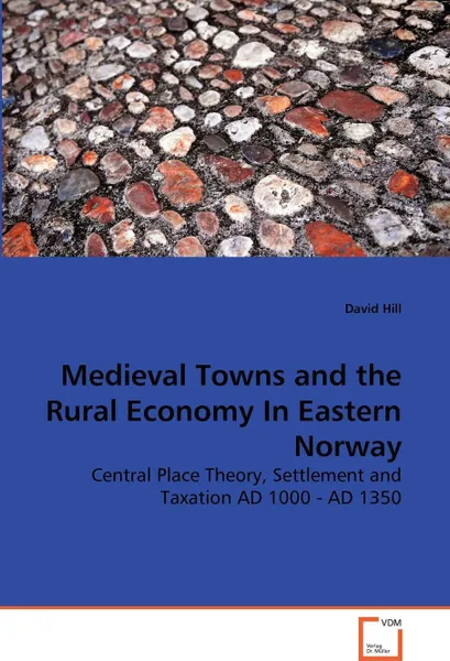 Обложка книги Medieval Towns and the Rural Economy In Eastern Norway, David Hill