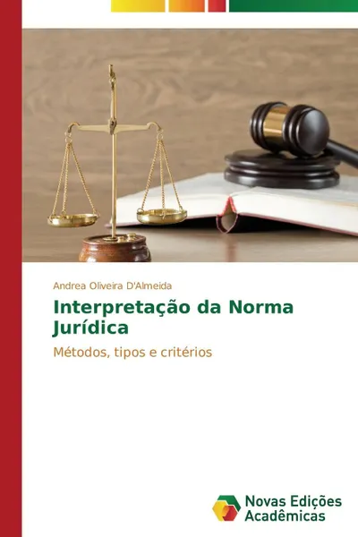 Обложка книги Interpretacao da Norma Juridica, Oliveira D'Almeida Andrea