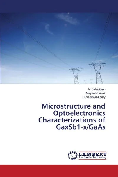 Обложка книги Microstructure and Optoelectronics Characterizations of GaxSb1-x/GaAs, Jalaukhan Ali, Alias Maysoon, Al-Lamy Hussein