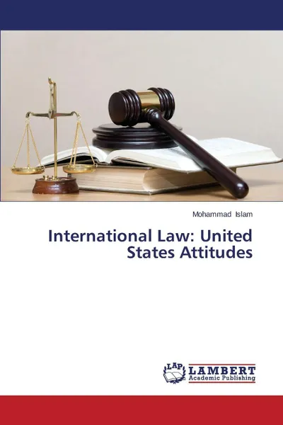 Обложка книги International Law. United States Attitudes, Islam Mohammad