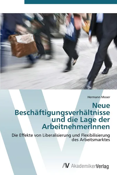 Обложка книги Neue Beschaftigungsverhaltnisse Und Die Lage Der Arbeitnehmerinnen, Moser Hermann