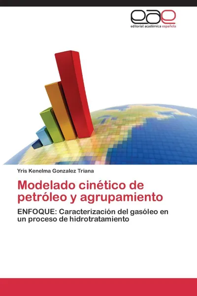 Обложка книги Modelado cinetico de petroleo y agrupamiento, Gonzalez Triana Yris Kenelma