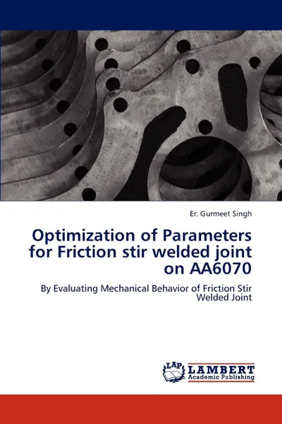 Обложка книги Optimization of Parameters for Friction Stir Welded Joint on Aa6070, Singh Er Gurmeet