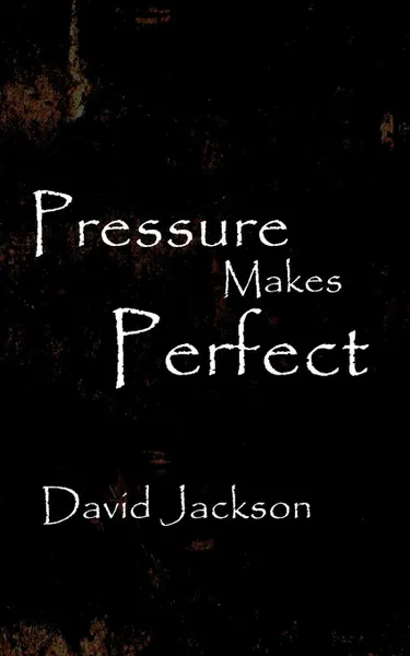 Обложка книги Pressure Makes Perfect, David Jackson