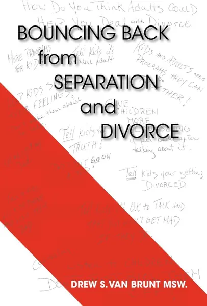 Обложка книги Bouncing Back from Separation and Divorce. Helping You Untie the Knot and Benefitting the Family, Drew S. Van Brunt Msw