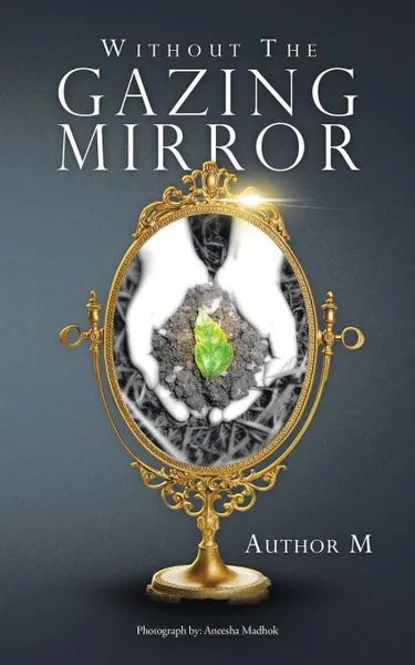 Обложка книги Without The Gazing Mirror, Author M