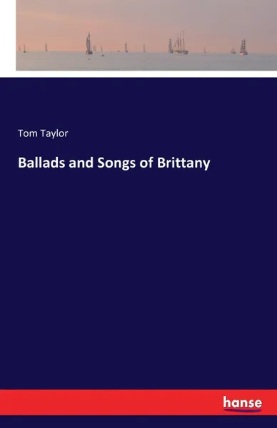 Обложка книги Ballads and Songs of Brittany, Tom Taylor