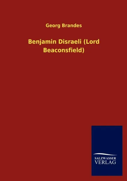 Обложка книги Benjamin Disraeli (Lord Beaconsfield), Georg Brandes