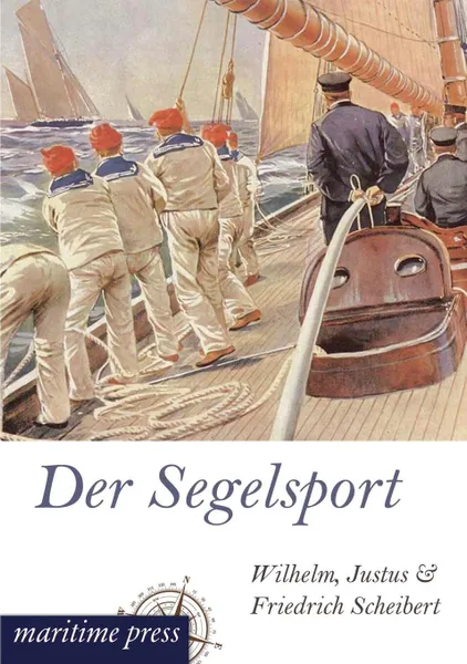 Обложка книги Der Segelsport, Wilhelm Scheibert, Justus Scheibert, Friedrich Scheibert