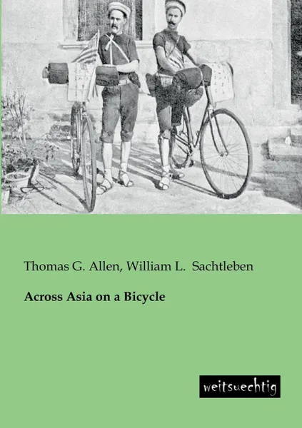 Обложка книги Across Asia on a Bicycle, Thomas G. Allen, William L. Sachtleben