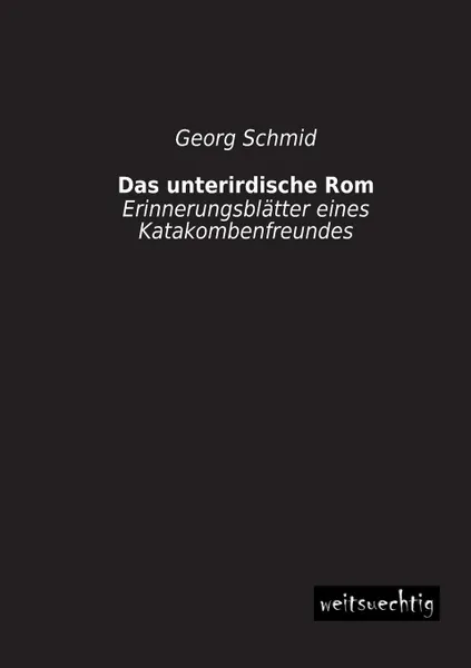 Обложка книги Das Unterirdische ROM, Georg Schmid