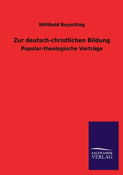 Обложка книги Zur Deutsch-Christlichen Bildung, Willibald Beyschlag