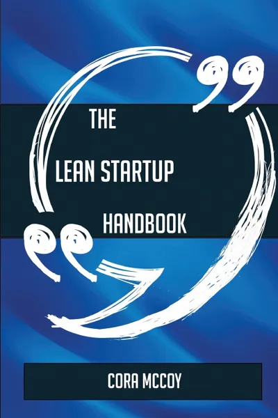 Обложка книги The Lean startup Handbook - Everything You Need To Know About Lean startup, Cora Mccoy