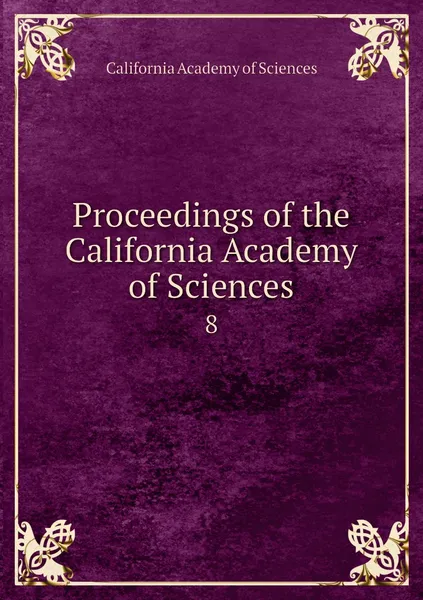 Обложка книги Proceedings of the California Academy of Sciences. 8, California Academy of Sciences