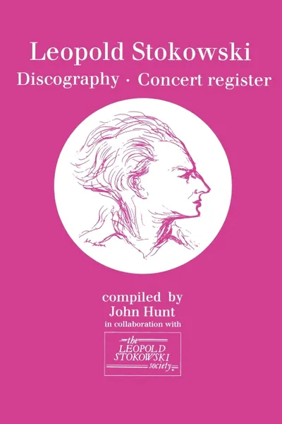 Обложка книги Leopold Stokowski (1882-1977). Discography and Concert Register. .1996.., John Hunt