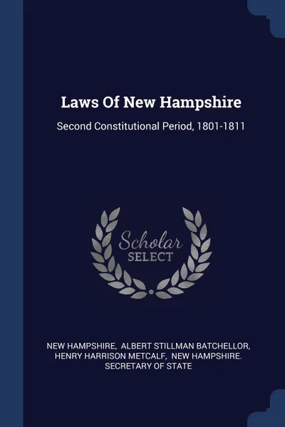 Обложка книги Laws Of New Hampshire. Second Constitutional Period, 1801-1811, New Hampshire