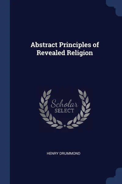 Обложка книги Abstract Principles of Revealed Religion, Henry Drummond