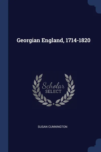 Обложка книги Georgian England, 1714-1820, Susan Cunnington