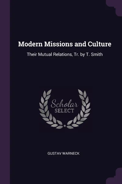 Обложка книги Modern Missions and Culture. Their Mutual Relations, Tr. by T. Smith, Gustav Warneck