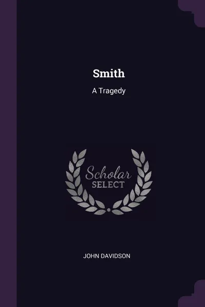 Обложка книги Smith. A Tragedy, John Davidson