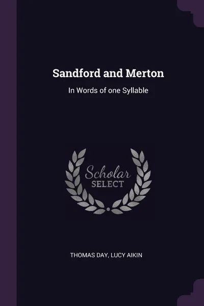 Обложка книги Sandford and Merton. In Words of one Syllable, Thomas Day, Lucy Aikin