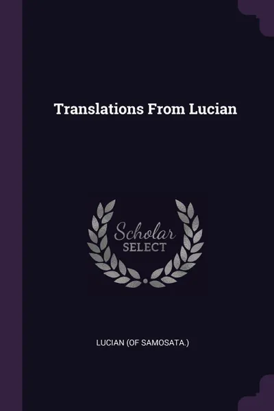 Обложка книги Translations From Lucian, Lucian (of Samosata.)