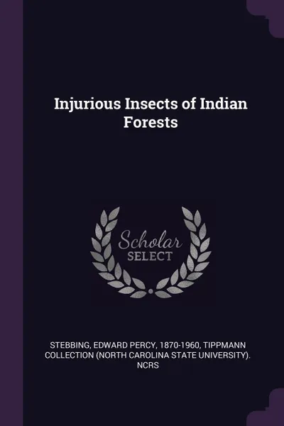 Обложка книги Injurious Insects of Indian Forests, Edward Percy Stebbing, Tippmann Collection NCRS