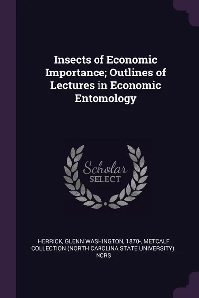 Обложка книги Insects of Economic Importance; Outlines of Lectures in Economic Entomology, Glenn Washington Herrick, Metcalf Collection NCRS