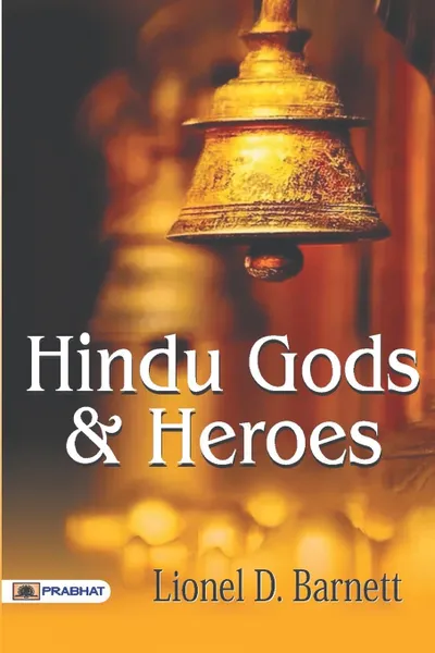 Обложка книги Hindu Gods And Heroes, D. Lionel Barnett