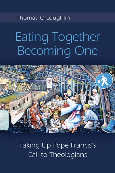 Обложка книги Eating Together, Becoming One, Thomas O'Loughlin