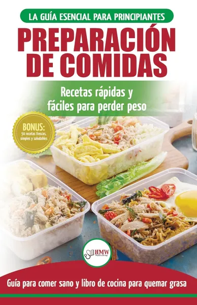 Обложка книги Preparacion de comidas. La Guia esencial para principiantes a mas de 50 recetas rapidas, faciles y bajas en calorias de Keto para quemar grasa y perder peso rapidamente (Libro en espanol / Meal Prep Spanish Book), Louise Jiannes