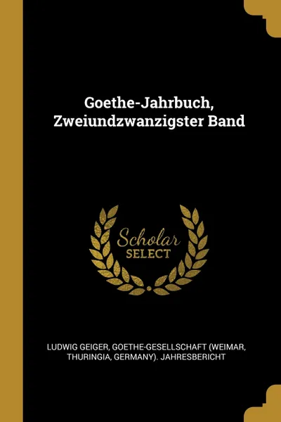 Обложка книги Goethe-Jahrbuch, Zweiundzwanzigster Band, Ludwig Geiger, Goethe-Gesellschaft (Weimar, Thuringia