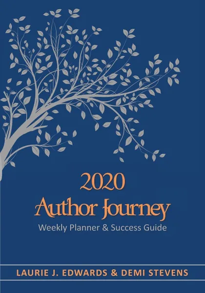 Обложка книги 2020 Author Journey. Weekly Planner & Success Guide, Laurie J Edwards, Demi Stevens