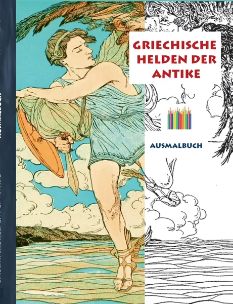 Обложка книги Griechische Helden der Antike (Ausmalbuch). Ausmalbuch fur Erwachsene, Klassiker, Vintage, Old fashion, Malen, Farben, Kolorieren, Ausmalen, Zeichnen, Freizeit, Hobby, Kunst, Handarbeit, Entspannung, Lebensfuhrung, Stress, Musse, Kunstler, Ratgebe..., Luisa Rose