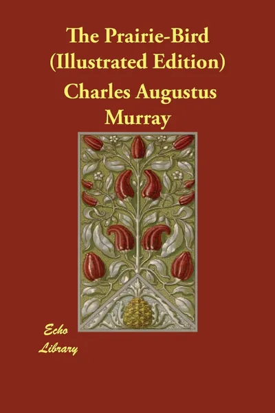 Обложка книги The Prairie-Bird (Illustrated Edition), Charles Augustus Murray