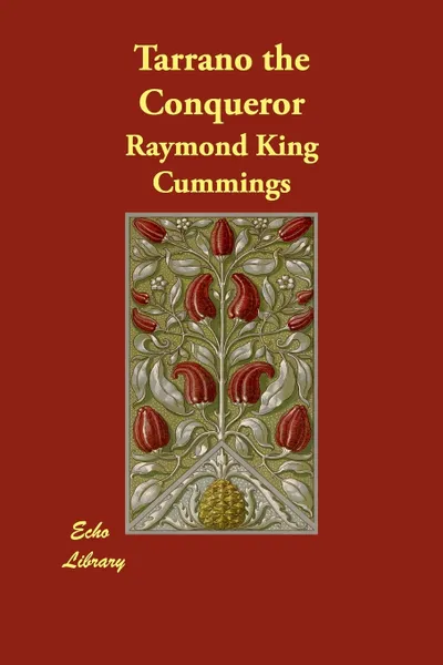 Обложка книги Tarrano the Conqueror, Raymond King Cummings